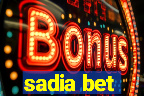 sadia bet